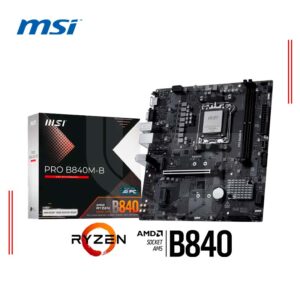 PLACA MSI PRO B840M-B (911-7E76-002) SOCKET AMD AM5, DDR5, mATX, HDMI / VGA / RJ-45